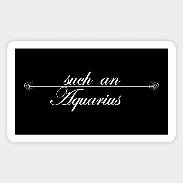 such and Aquarius Sticker by NotComplainingJustAsking